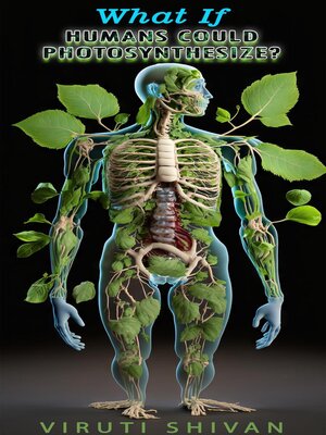 cover image of What If Humans Could Photosynthesize?